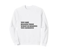 Sei più Grande della Tua ansia Felpa