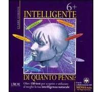 Sei più intelligente di quanto pensi? Oltre 150 test per scoprire e utilizzare al meglio la tua intelligenza naturale