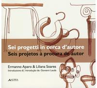 Sei progetti in cerca d'autore. Seis projetos à procura de autor. [Ed. Italiana