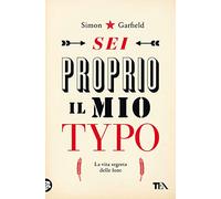 Sei proprio il mio typo. La vita segreta delle font