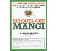 Sei quel che mangi. Il cibo che salva la vita - 2016 - Baldini +