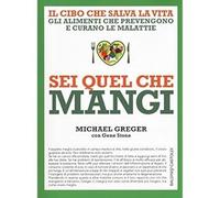 Sei quel che mangi. Il cibo che salva la vita [Paperback] [Sep 01, 2016] Greger,