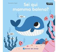 Sei qui mamma balena? Feltro cucù. Ediz. a colori