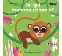 Sei qui mamma scimmia? Feltro cucù. Ediz. a colori