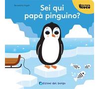 Sei qui papà pinguino? Feltro cucù. Ediz. a colori