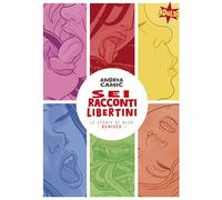 Sei racconti libertini. Le storie di blue remixed - Camic