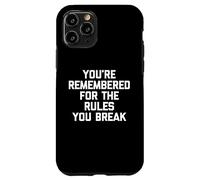 Sei ricordato per le regole che infrangi - Detto divertente Custodia per iPhone 11 Pro