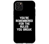 Sei ricordato per le regole che infrangi - Detto divertente Custodia per iPhone 11 Pro Max