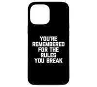 Sei ricordato per le regole che infrangi - Detto divertente Custodia per iPhone 13 Pro Max