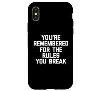 Sei ricordato per le regole che infrangi - Detto divertente Custodia per iPhone X/XS