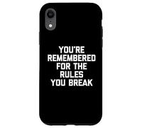 Sei ricordato per le regole che infrangi - Detto divertente Custodia per iPhone XR