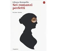 Sei romanzi perfetti. Su Jane Austen