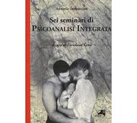 Sei seminari di psicoanalisi integrata