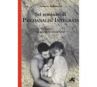 Sei seminari di psicoanalisi integrata