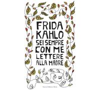 Sei sempre con me. Lettere alla madre