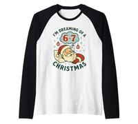 Sei Sette 6 7 Divertente STO Sognando Un 67 Natale 6-7 Meme Maglia con Maniche Raglan