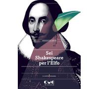 Sei Shakespeare per l’Elfo. Romeo e Giulietta; Il mercante di Ven