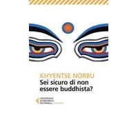 Sei sicuro di non essere buddhista?