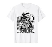 Sei Stato ingannato Siamo Stati Qui Fin dall'inizio Alien Apparel Maglietta