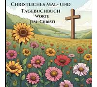 Sei Still & Bleibe: Ein Mal- und Gebetsjournal mit Bibelversen: Inspirierendes christliches Mal- und Gebetsjournal mit Versen aus der Elberfelder ... begegnen und die Natur im Gebet zu erleben.