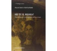 Sei tu il Messia? Gesù di fronte ai messianismi del suo tempo