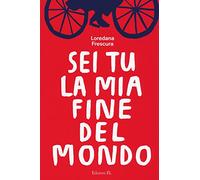 Sei tu la mia fine del mondo