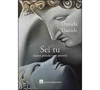 Sei tu (quasi poesie con amore)