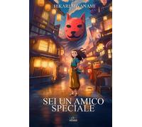 Sei un Amico Speciale: Una magica avventura sull'importanza dell'amicizia ...