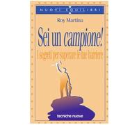 Sei un campione! I segreti per superare le tue barriere