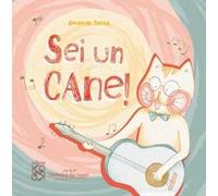 Sei un cane. Ediz. a colori