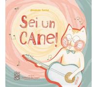 Sei un cane. Ediz. a colori - Testa Amanda