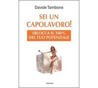 Sei un capolavoro! Sblocca il 100% del tuo potenziale