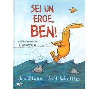 Sei un eroe, Ben Ediz. a colori - Blake Jon, Scheffler Axel