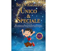 SEI UN RAGAZZO UNICO E SPECIALE!: Storie Ispiratrici con Grandi Morali Educative di un Unico, Fantastico Ragazzo sull'Autostima, Coraggio, Rispetto e Fiducia in Sé Stessi + MANDALA DA COLORARE