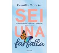 Libri Mancini Camilla - Sei Una Farfalla