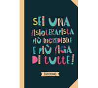 Sei una Fisioterapista più incredibile e più figa di tutte: Quaderno appunti (A5) | Idea regalo originale per una Fisioterapista Donna Studio per il compleanno o Natale