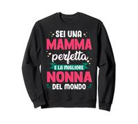 Sei Una Madre Perfetta E La Nonna Migliore Del Mondo Mamma Felpa