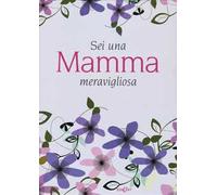 Sei una mamma meravigliosa
