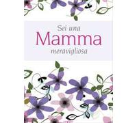 Sei una mamma meravigliosa