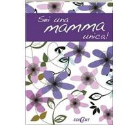 Sei una mamma unica!