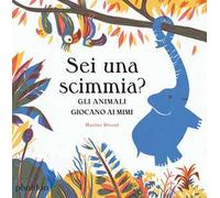 Sei una scimmia? Gli animali giocano ai mimi. Ediz. a colori
