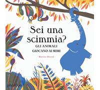 Sei una scimmia? Gli animali giocano ai mimi. Ediz. a colori