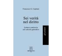 Sei verità nel diritto. Lettura semiseria sul calcolo giuridico