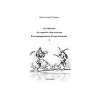 Sei Villanelle da eseguirsi a due voci con l'accompagnamento di u