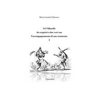 Sei Villanelle da eseguirsi a due voci con l'accompagnamento di uno strumento. Vol. 1