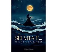 Sei vita e...