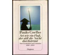 Sei wie ein Fluss, der still die Nacht durchströmt: Neue Geschichten und Gedanken 1998-2005