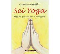 Sei yoga. Appunti pratici per il benessere