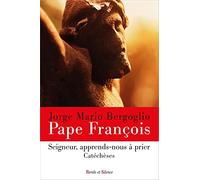 Seigneur, apprends-nous à prier: catéchèses - Pape François