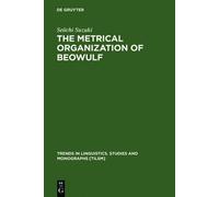 Seiichi Suzuki The Metrical Organization of Beowulf (Copertina rigida)